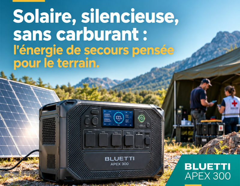 Bluetti Apex 300 : l'énergie de secours pensée pour le terrain humanitaire